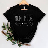 Mom Mode All Day Everyday T-Shirt