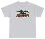 I Would Dropkick A Child Newport Tee