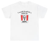 *NEW* I Would Dropkick A Child For KFC Tee