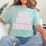 Make Heaven Crowded Graphic Shirt | Bella Canvas