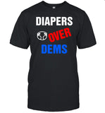 Diapers Over Dems Shirt