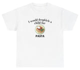 *NEW* I Would Dropkick A Child For Pasta Tee