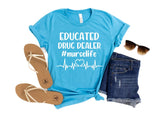 Educated Drug Dealer Nurselife T-Shirt Unisex T-shirt, Sweatshirt, Hoodie, Long Sleeve Tee