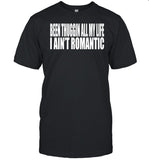 Been Thuggin All My Life I Ain't Romantic Shirt