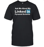 Ask Me About My Linked In Pyramid Scheme Shirt Quinton Reviews
