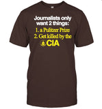 Classy Shirts Journalists Only Want 2 Things 1 A Pulitzer Prize 2 Get Killed By The Cia Tee
