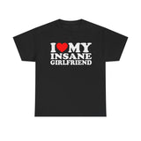 I Love My Insane Girlfriend Funny Shirt