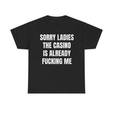 Sorry Ladies the casino funny shirt