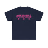 Overworked and underfucked Funny T-shirt Tshirt