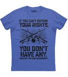 If You Can't Defend Your Rights T-Shirt (O) Style001