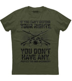 If You Can't Defend Your Rights T-Shirt (O) Style001