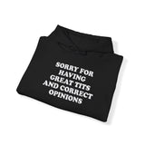 SORRY FOR HAVING GREAT BITS AND CORRECT OPINIONS HOODIE Style001