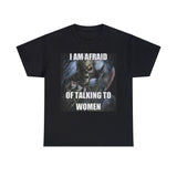 i am afraid of talking to women shirt