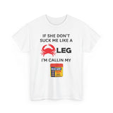 If She Dont Suck Me Like A Crab Leg Im Calling My Old Bay Funny Shirt