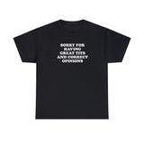 SORRY FOR HAVING GREAT TITS AND CORRECT OPINIONS T-SHIRT Style001