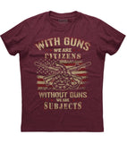 With Guns We Are Citizens Without Guns We Are Subjects T-shirt (O)