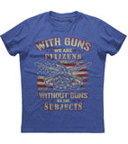 With Guns We Are Citizens Without Guns We Are Subjects T-shirt (O)