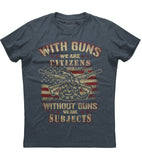 With Guns We Are Citizens Without Guns We Are Subjects T-shirt (O)