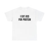 I Eat Ass For Protein Funny Shirt