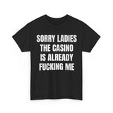 Sorry Ladies the casino funny shirt