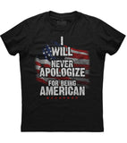 I Will Never Apologize For Being American T-shirt (O)