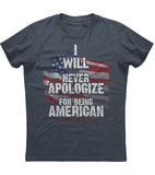 I Will Never Apologize For Being American T-shirt (O)