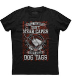 Real Heroes Don't Wear Capes They Wear Dog Tags T-shirt (O)
