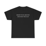 Might Fuck Around And Find The Clit Funny Shirt