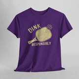 Dink Responsibly Pickleball T-Shirt