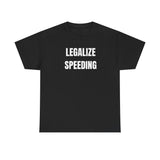 Legalize Speeding Funny Shirt