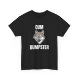Cum Dumpster Funny Shirt