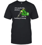 Daniel Garcia If It Smells Like Chicken You're Holding It Wrong Shirt