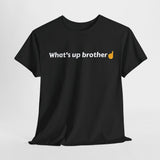 Whats Up Brother Sketch Funny Shirt Style001