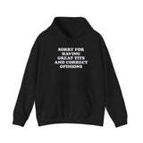 SORRY FOR HAVING GREAT BITS AND CORRECT OPINIONS HOODIE Style001