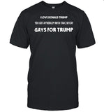 Artcandee I Love Donald Trump You Got A Problem With That Bitch Gays For Trump Shirt