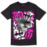 Dunk Low Active Fuchsia DopeSkill T-Shirt Don't Quit Graphic