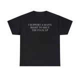 I Support a Man's Right to Shut the Fuck Up Funny Meme T Shirt