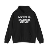 MY EX IS SCARED OF ME HOODIE Style001