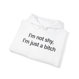 IM NOT SHY IM JUST A ITCH HOODIE Style001