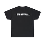 I Eat Drywall Funny Shirt