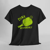 Dink Responsibly Pickleball T-Shirt Style001