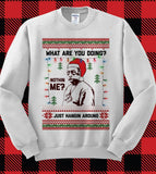 Just Hangin Around Meme - Funny Ugly Christmas Sweatshirt