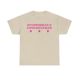 Overworked and underfucked Funny T-shirt Tshirt