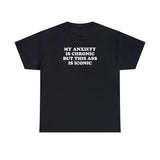 MY ANXIETY IS CHRONIC BUT THIS ASS IS ICONIC T-SHIRT Style001