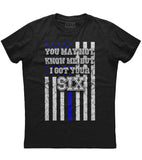 You May Not Know Me But I Got Your Six T-Shirt (O) Style001