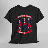 Getting Down Since 1776 - 4th of July T-Shirt