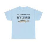 Buy a Man Eat Fish, He Day, Teach Fish Man Funny Shirt