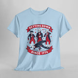 Getting Down Since 1776 - 4th of July T-Shirt