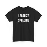 Legalize Speeding Funny Shirt