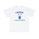 I refuse to tolerate lactose shirt